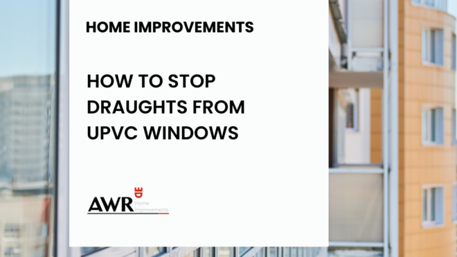 How to stop draughts from uPVC windows