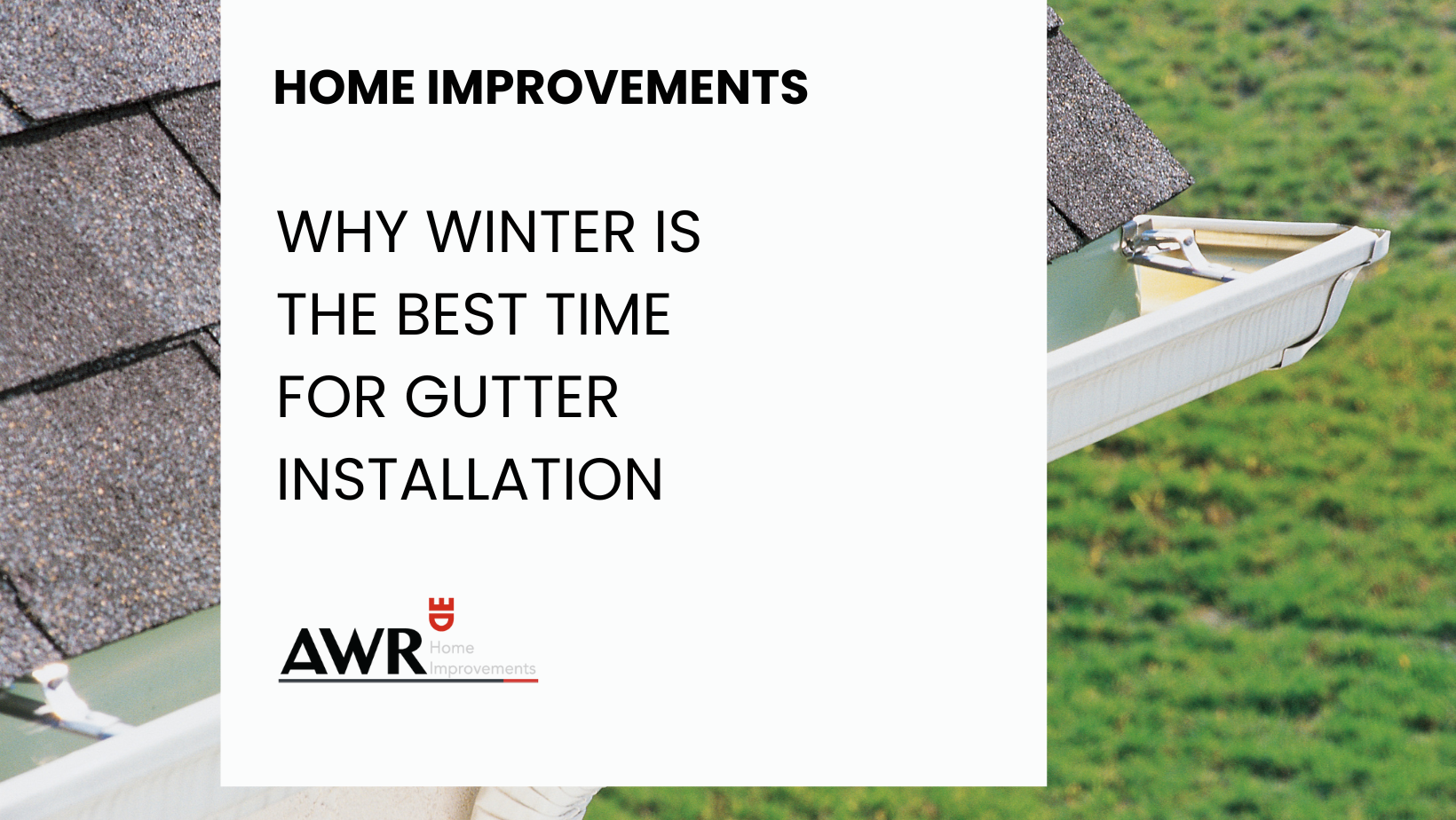 Gutter Oct Why Winter is the Best Time for Gutter Installation | AWR